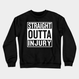 Straight outta Injury Crewneck Sweatshirt